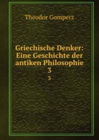 Griechische Denker: Eine Geschichte der antiken Philosophie. 3
