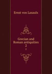 Grecian and Roman antiquities. 2