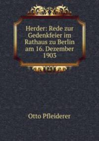 Herder: Rede zur Gedenkfeier im Rathaus zu Berlin am 16. Dezember 1903