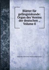Blatter fur gefangniskunde: Organ des Vereins der deutschen ., Volume 8