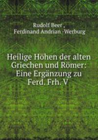 Heilige Hohen der alten Griechen und Romer: Eine Erganzung zu Ferd. Frh. V .