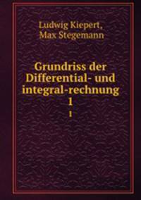 Grundriss der Differential- und integral-rechnung. 1