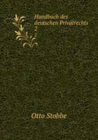 Handbuch des deutschen Privatrechts. 2