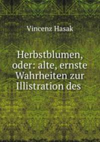 Herbstblumen, oder: alte, ernste Wahrheiten zur Illistration des .