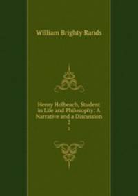 Henry Holbeach, Student in Life and Philosophy: A Narrative and a Discussion. 2