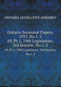 Ontario Sessional Papers, 1937, No.1-2. 69, Pt.1, 19th Legislature, 3rd Session, No.1-2