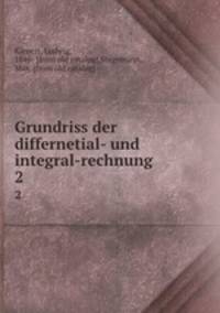 Grundriss der differnetial- und integral-rechnung . 2