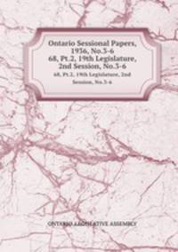 Ontario Sessional Papers, 1936, No.3-6. 68, Pt.2, 19th Legislature, 2nd Session, No.3-6