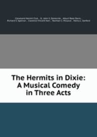 The Hermits in Dixie: A Musical Comedy in Three Acts
