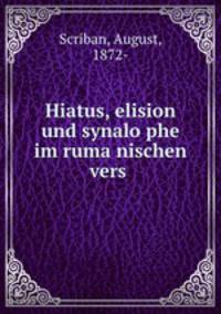 Hiatus, elision und synalo?phe im ruma?nischen vers