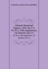 Ontario Sessional Papers, 1935, No.3-6. 67, Pt.2, 19th Legislature, 1st Session, No.3-6