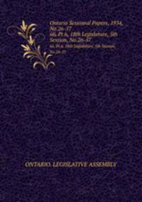 Ontario Sessional Papers, 1934, No.26-57. 66, Pt.6, 18th Legislature, 5th Session, No.26-57