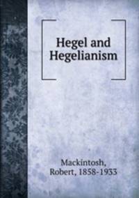 Hegel and Hegelianism
