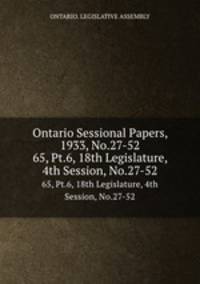 Ontario Sessional Papers, 1933, No.27-52. 65, Pt.6, 18th Legislature, 4th Session, No.27-52