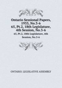 Ontario Sessional Papers, 1933, No.3-6. 65, Pt.2, 18th Legislature, 4th Session, No.3-6