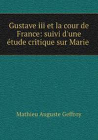 Gustave iii et la cour de France: suivi d
