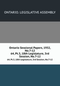 Ontario Sessional Papers, 1932, No.7-12. 64, Pt.3, 18th Legislature, 3rd Session, No.7-12
