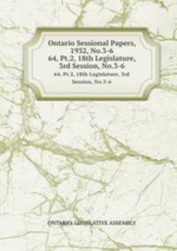 Ontario Sessional Papers, 1932, No.3-6. 64, Pt.2, 18th Legislature, 3rd Session, No.3-6