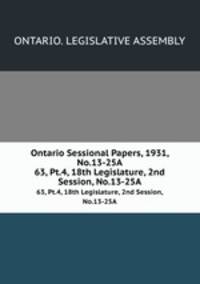 Ontario Sessional Papers, 1931, No.13-25A. 63, Pt.4, 18th Legislature, 2nd Session, No.13-25A