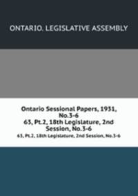 Ontario Sessional Papers, 1931, No.3-6. 63, Pt.2, 18th Legislature, 2nd Session, No.3-6