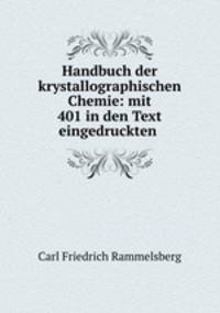 Handbuch der krystallographischen Chemie: mit 401 in den Text eingedruckten .