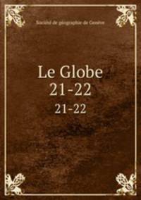 Le Globe. 21-22