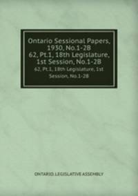 Ontario Sessional Papers, 1930, No.1-2B. 62, Pt.1, 18th Legislature, 1st Session, No.1-2B