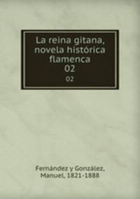 La reina gitana, novela histrica flamenca. 02