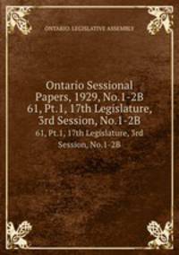 Ontario Sessional Papers, 1929, No.1-2B. 61, Pt.1, 17th Legislature, 3rd Session, No.1-2B