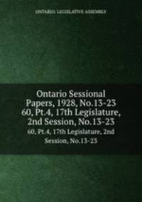 Ontario Sessional Papers, 1928, No.13-23. 60, Pt.4, 17th Legislature, 2nd Session, No.13-23