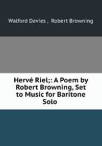 Herve Riel;: A Poem by Robert Browning, Set to Music for Baritone Solo .