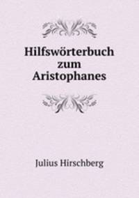 Hilfsworterbuch zum Aristophanes