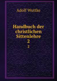 Handbuch der christlichen Sittenlehre. 2