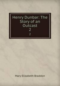 Henry Dunbar: The Story of an Outcast. 2