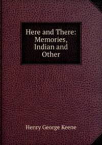 Here and There: Memories, Indian and Other
