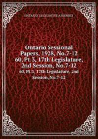 Ontario Sessional Papers, 1928, No.7-12. 60, Pt.3, 17th Legislature, 2nd Session, No.7-12