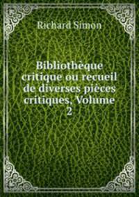 Bibliotheque critique ou recueil de diverses pieces critiques, Volume 2