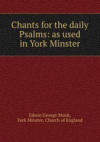 Chants for the daily Psalms: as used in York Minster