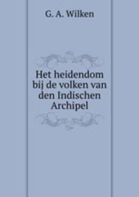 Het heidendom bij de volken van den Indischen Archipel