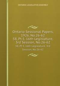 Ontario Sessional Papers, 1926, No.26-62. 58, Pt.5, 16th Legislature, 3rd Session, No.26-62