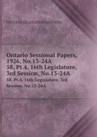 Ontario Sessional Papers, 1926, No.13-24A. 58, Pt.4, 16th Legislature, 3rd Session, No.13-24A