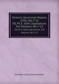 Ontario Sessional Papers, 1926, No.7-12. 58, Pt.3, 16th Legislature, 3rd Session, No.7-12