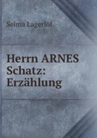 Herrn ARNES Schatz: Erzahlung