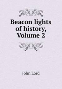 Beacon lights of history, Volume 2