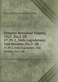 Ontario Sessional Papers, 1925, No.1-2B. 57, Pt.1, 16th Legislature, 2nd Session, No.1-2B