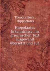 Hippokrates Erkenntnisse, Im griechischen Text ausgewahlt ubersetzt und auf .