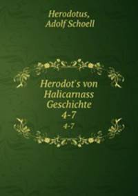 Herodot`s von Halicarnass Geschichte. 4-7