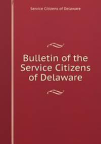 Bulletin of the Service Citizens of Delaware