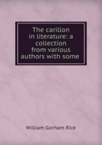 The carillon in literature: a collection from various authors with some .