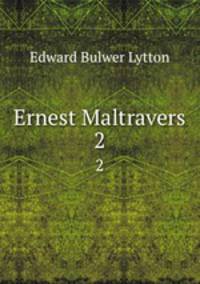 Ernest Maltravers. 2